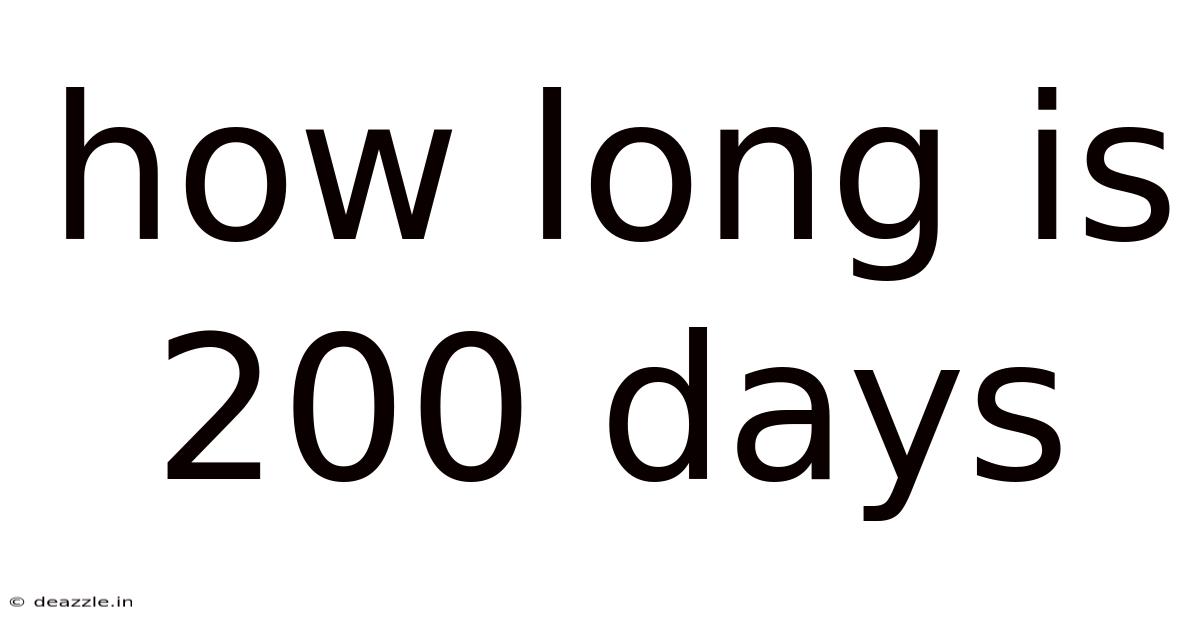 How Long Is 200 Days