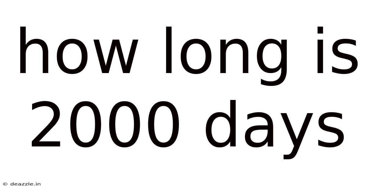 How Long Is 2000 Days