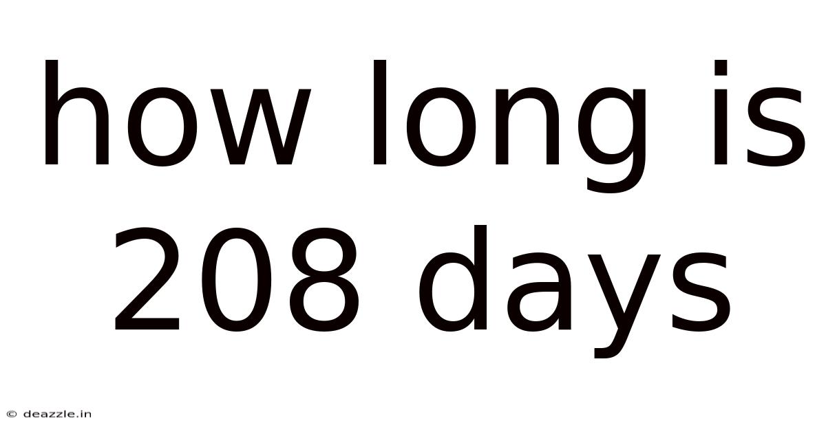How Long Is 208 Days