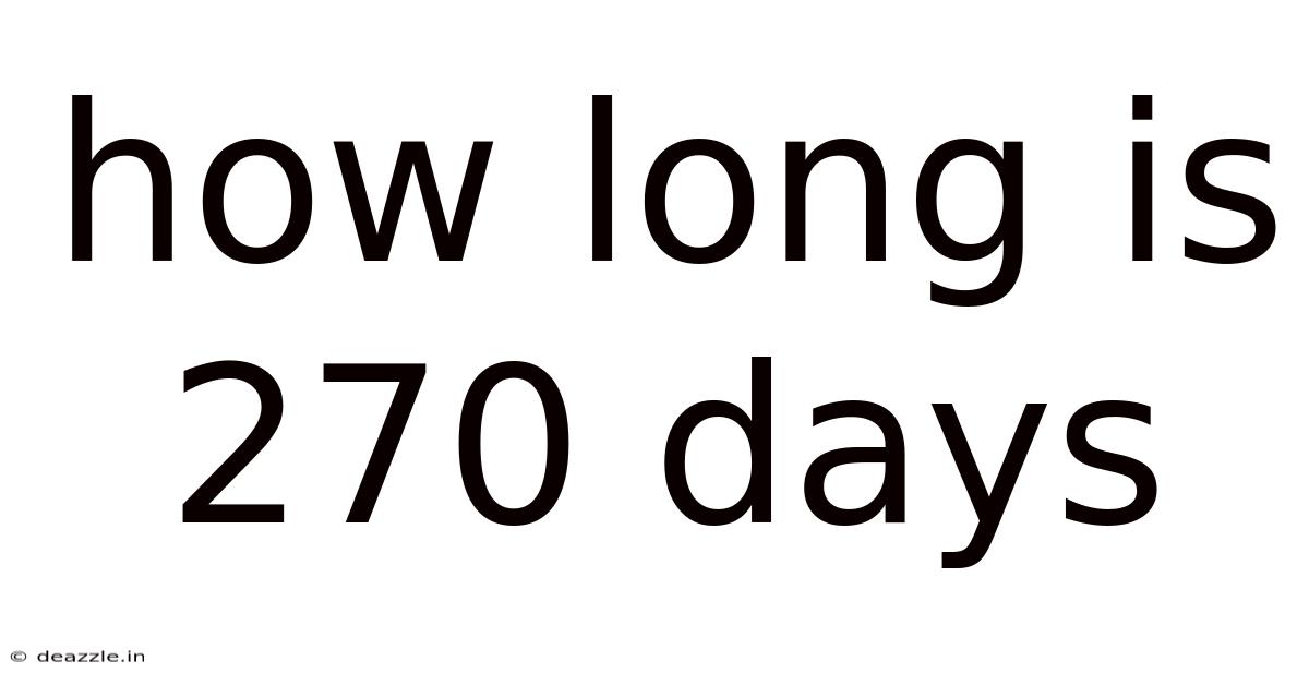 How Long Is 270 Days