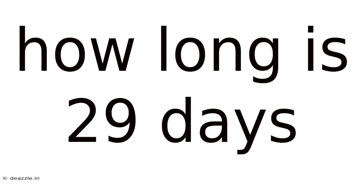 How Long Is 29 Days