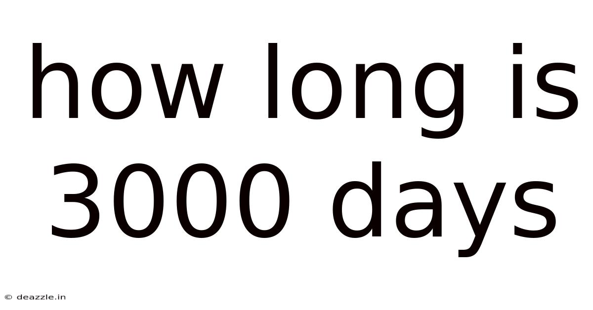 How Long Is 3000 Days