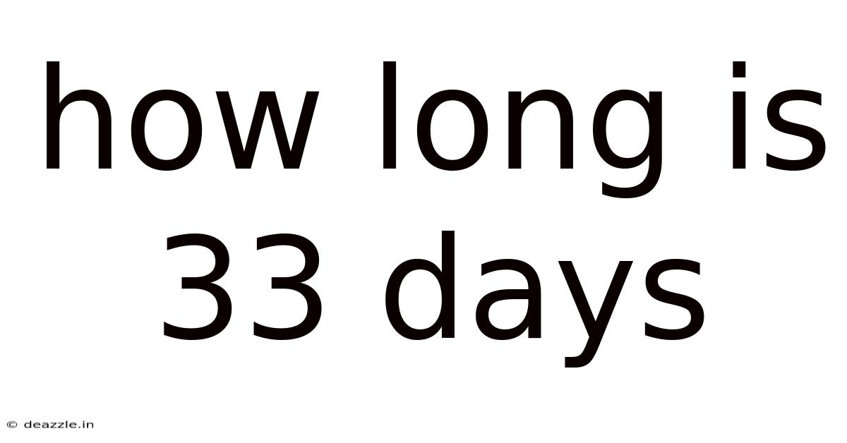 How Long Is 33 Days