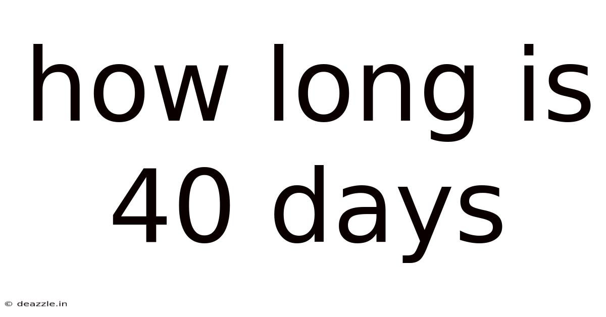 How Long Is 40 Days