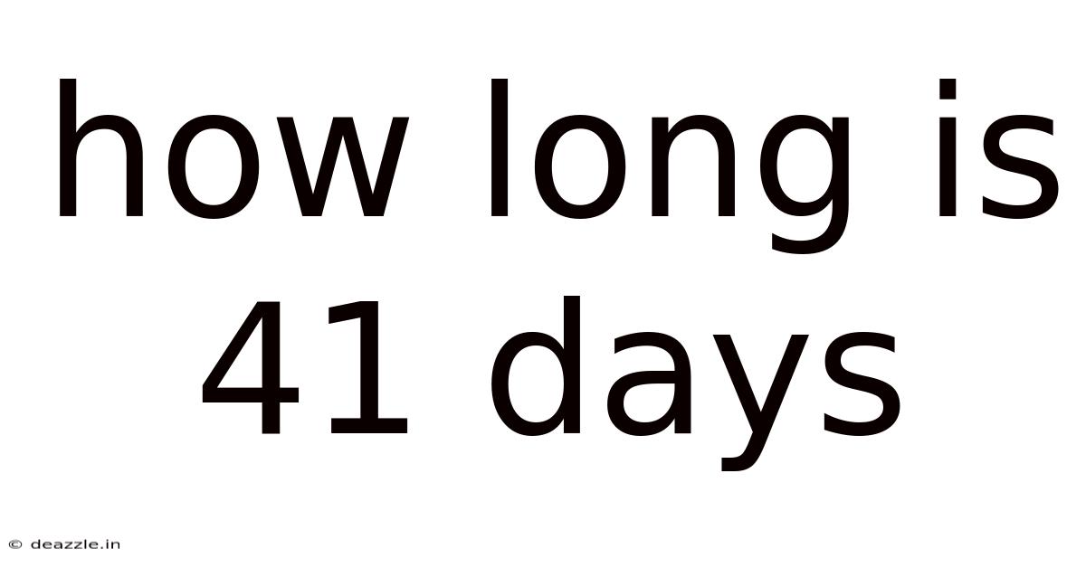 How Long Is 41 Days