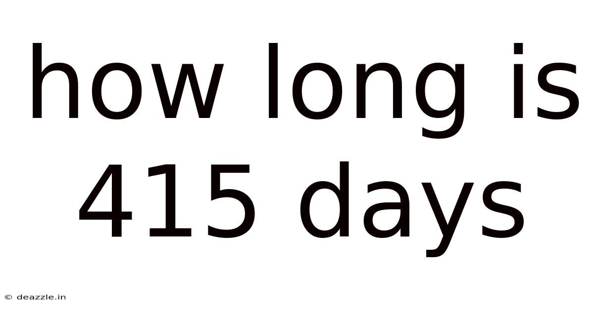 How Long Is 415 Days