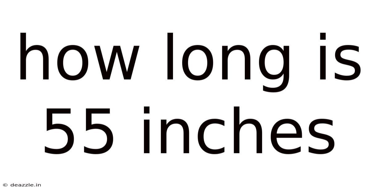 How Long Is 55 Inches