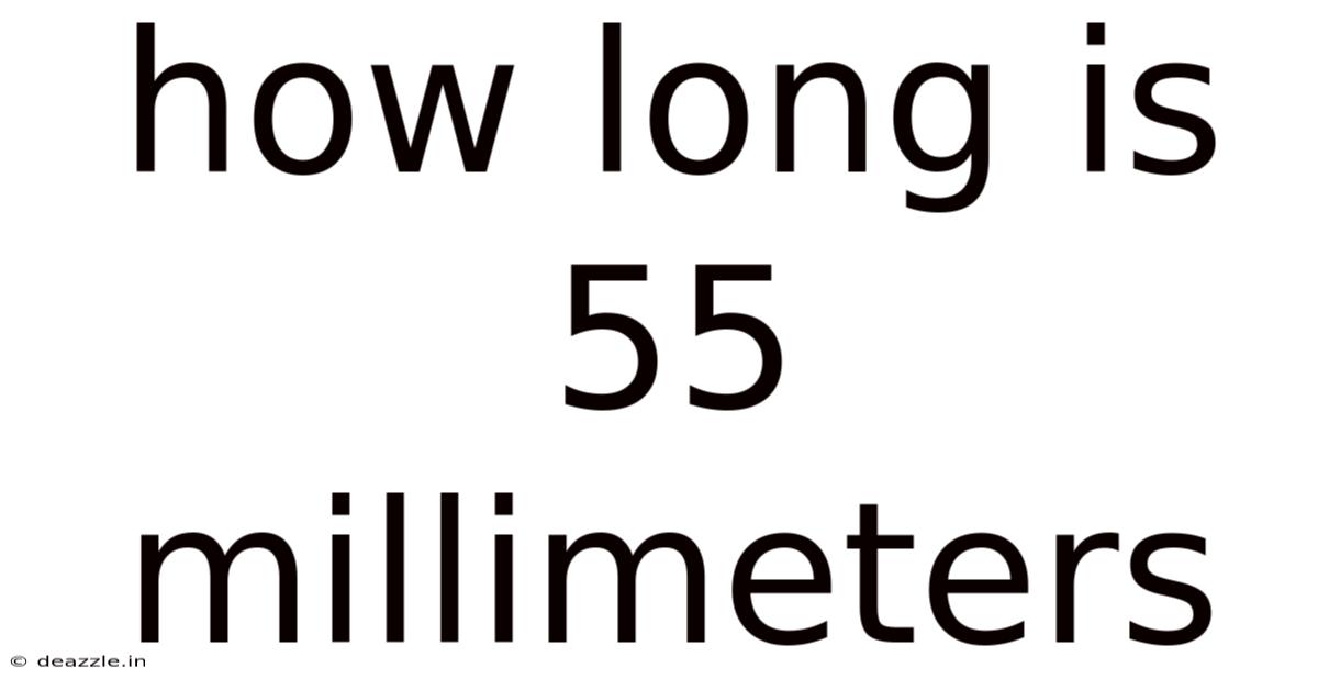 How Long Is 55 Millimeters