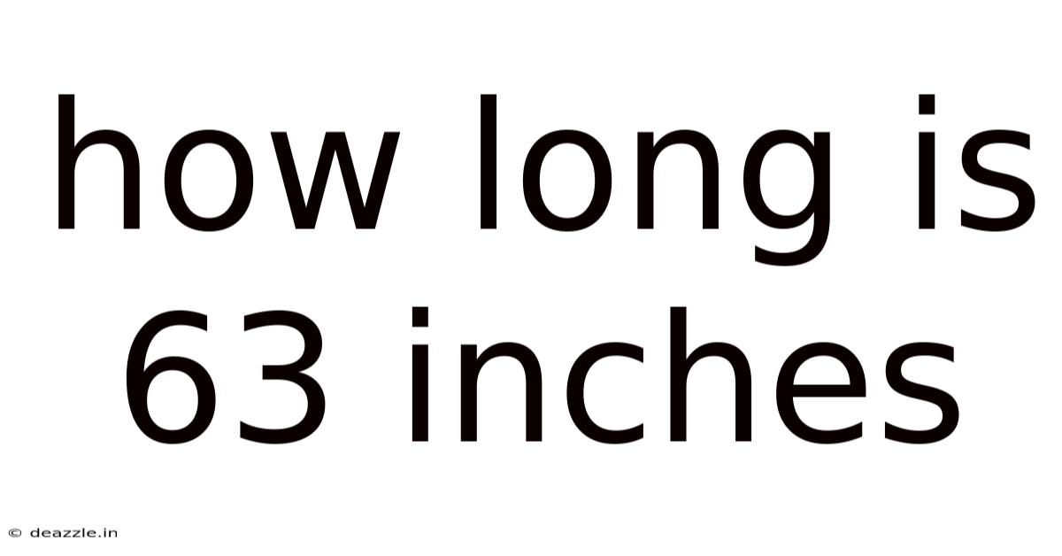 How Long Is 63 Inches