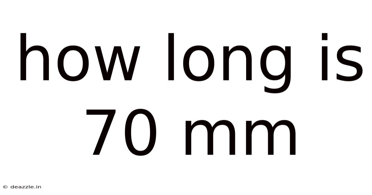 How Long Is 70 Mm