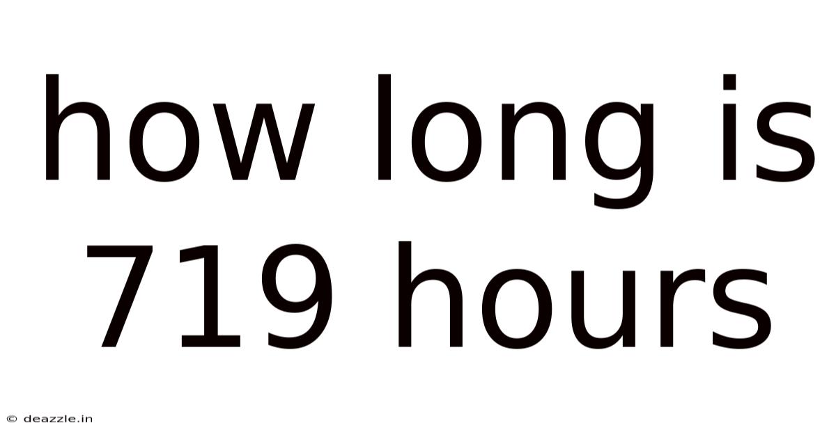 How Long Is 719 Hours