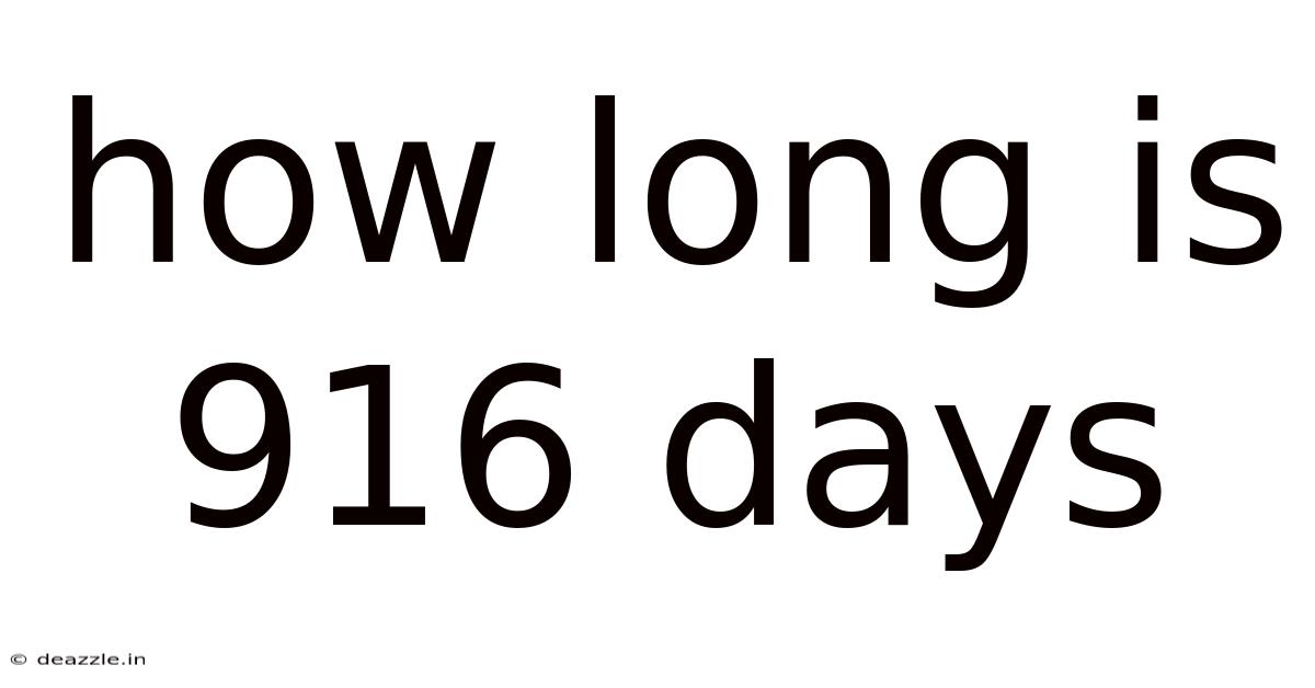 How Long Is 916 Days