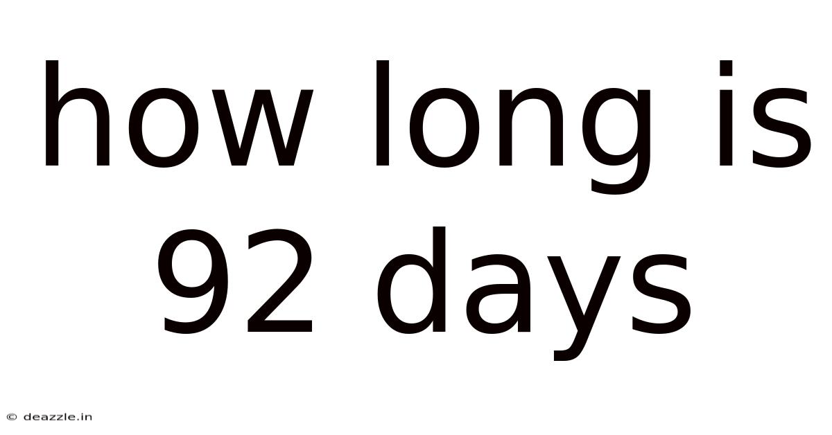 How Long Is 92 Days