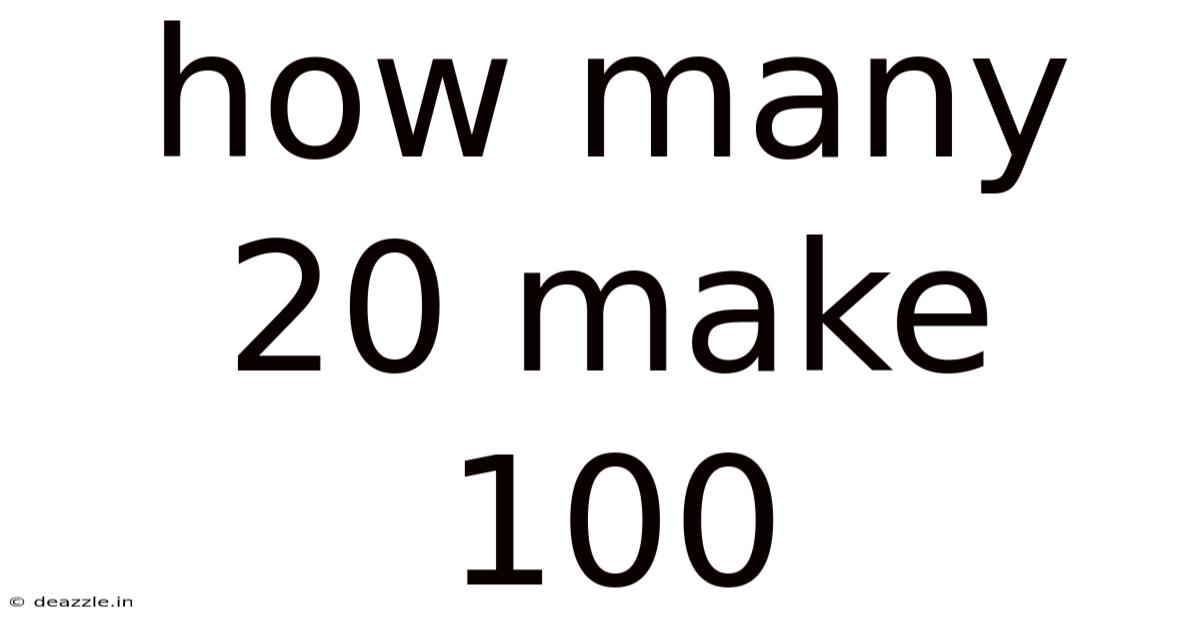How Many 20 Make 100