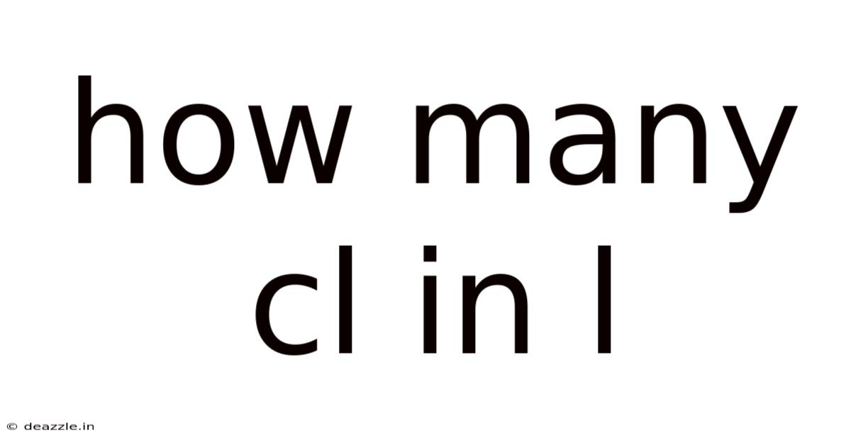 How Many Cl In L