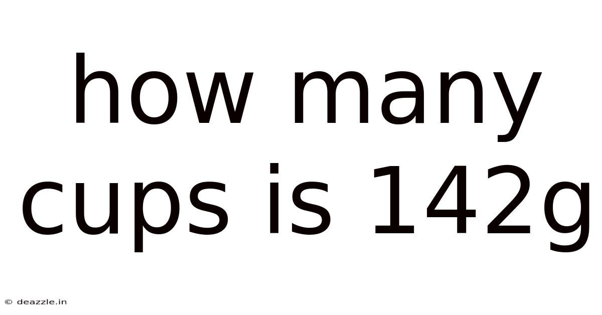 How Many Cups Is 142g