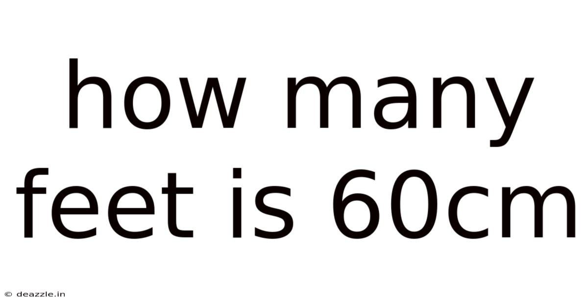 How Many Feet Is 60cm