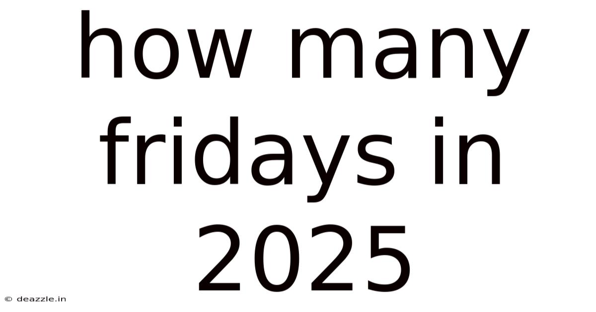 How Many Fridays In 2025