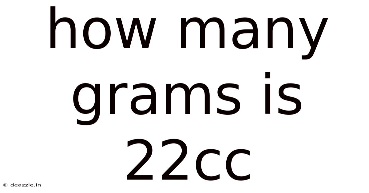 How Many Grams Is 22cc