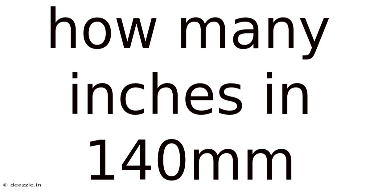 How Many Inches In 140mm