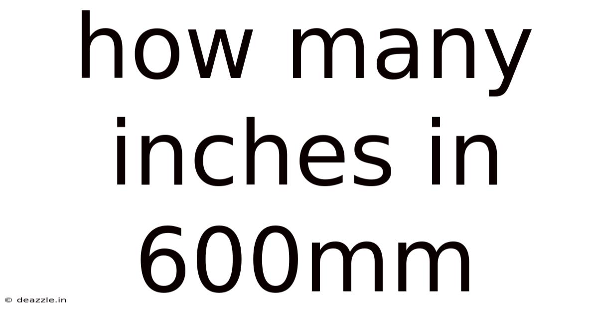 How Many Inches In 600mm