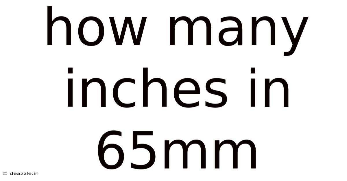 How Many Inches In 65mm