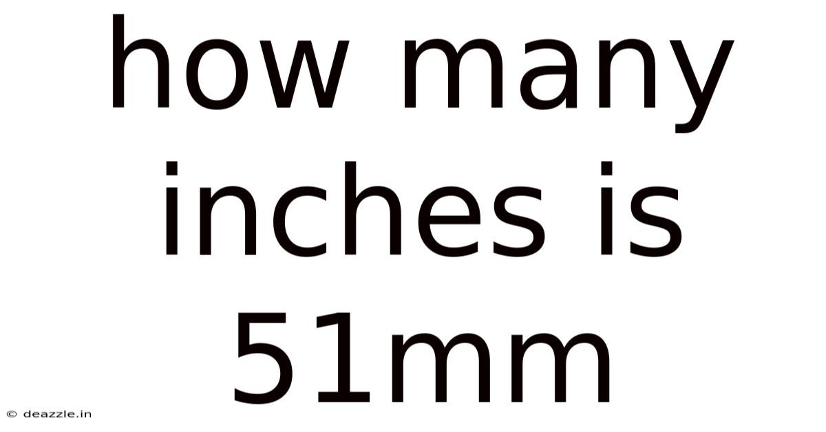 How Many Inches Is 51mm