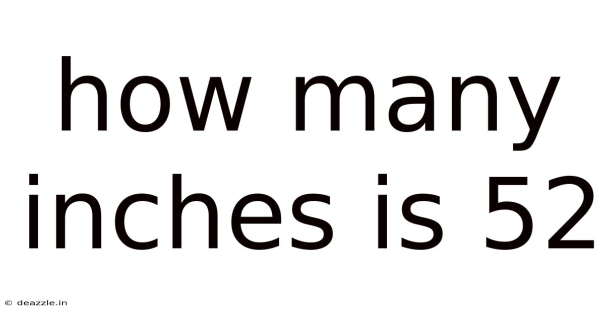 How Many Inches Is 52