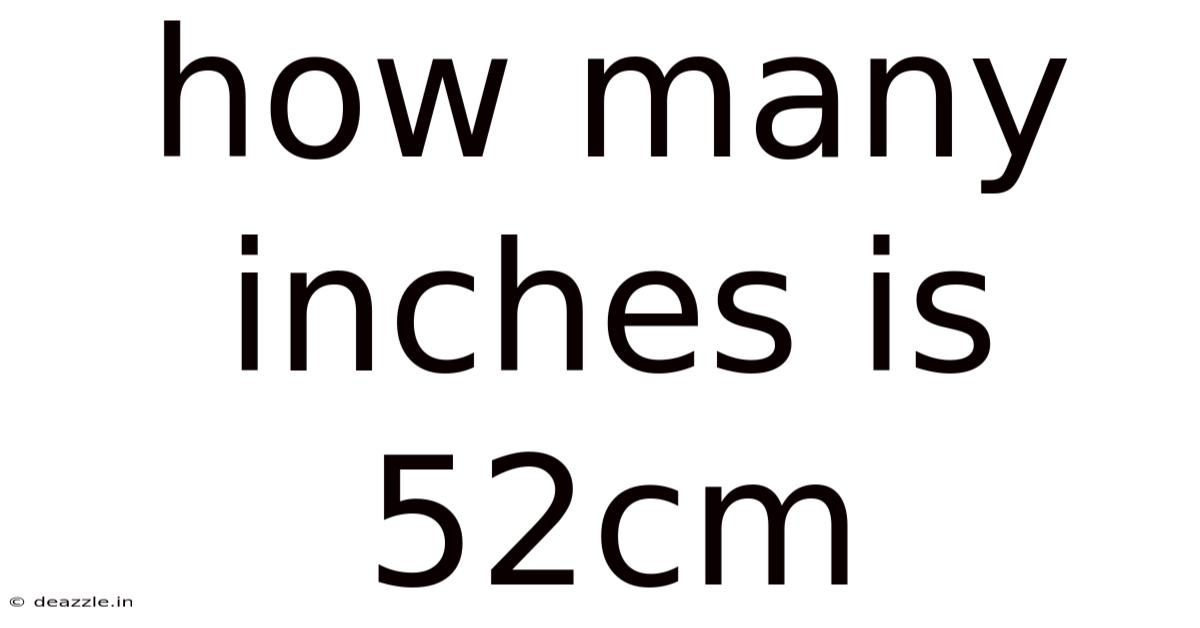How Many Inches Is 52cm