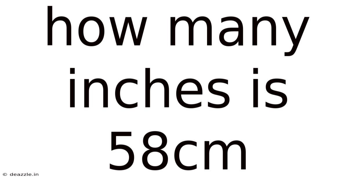 How Many Inches Is 58cm