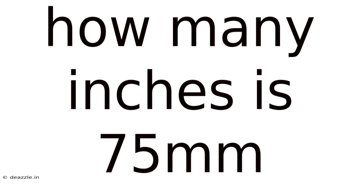 How Many Inches Is 75mm
