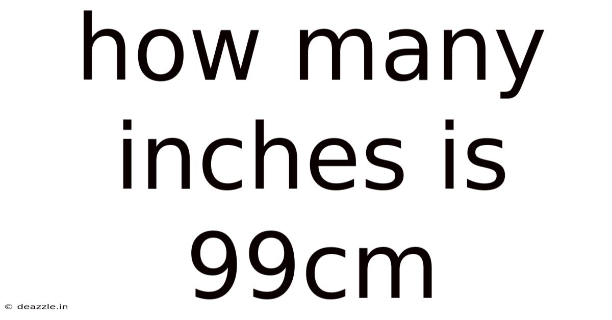 How Many Inches Is 99cm