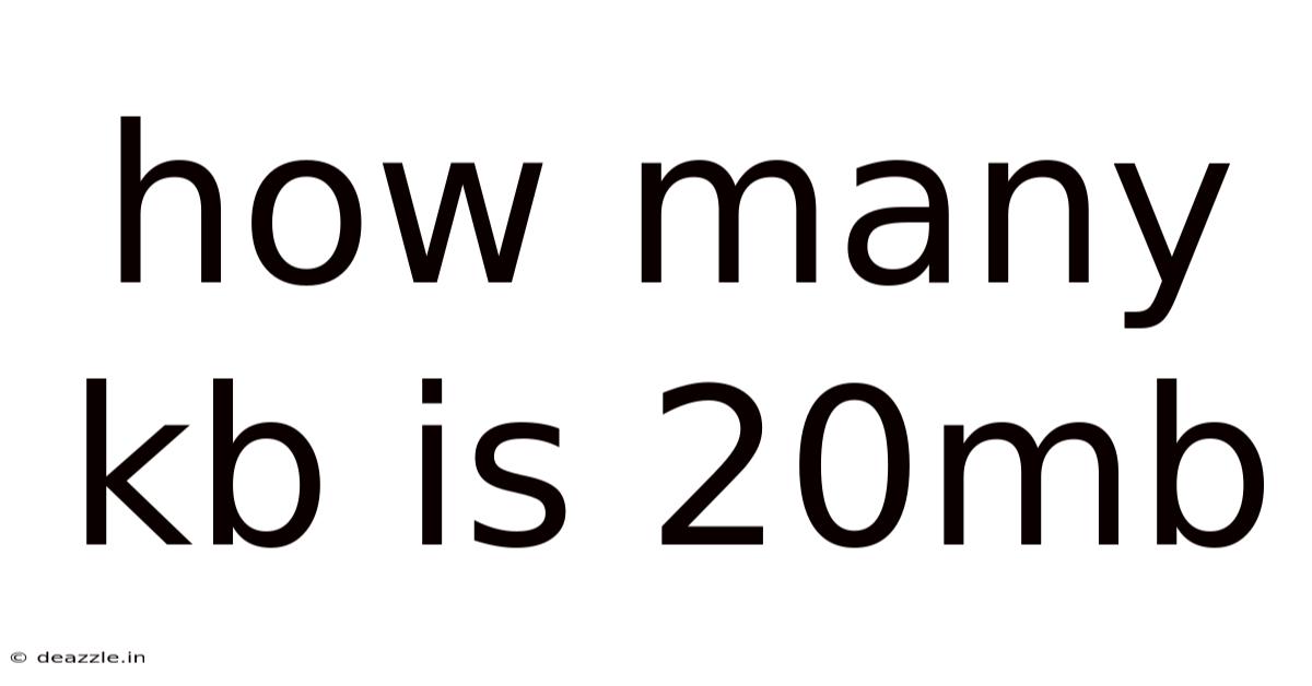 How Many Kb Is 20mb