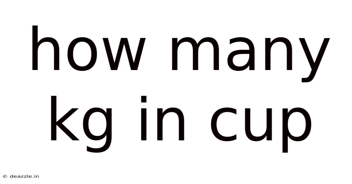 How Many Kg In Cup