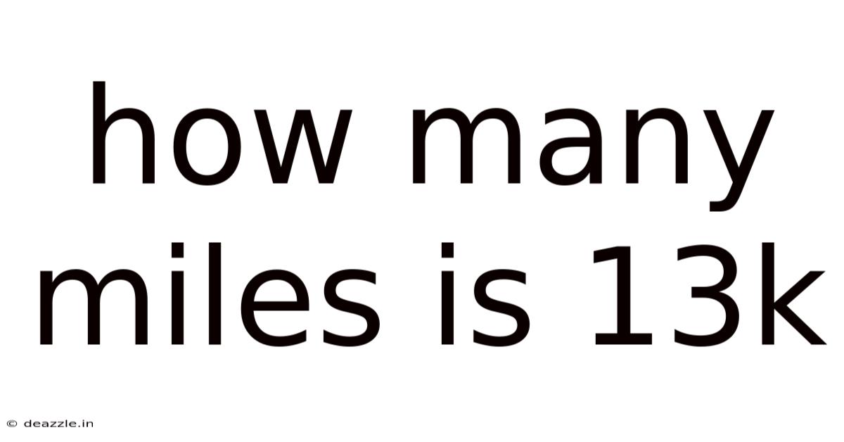 How Many Miles Is 13k