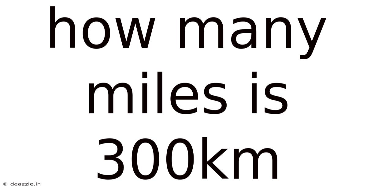 How Many Miles Is 300km