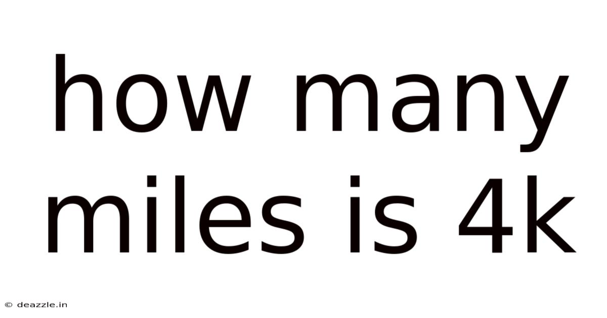 How Many Miles Is 4k