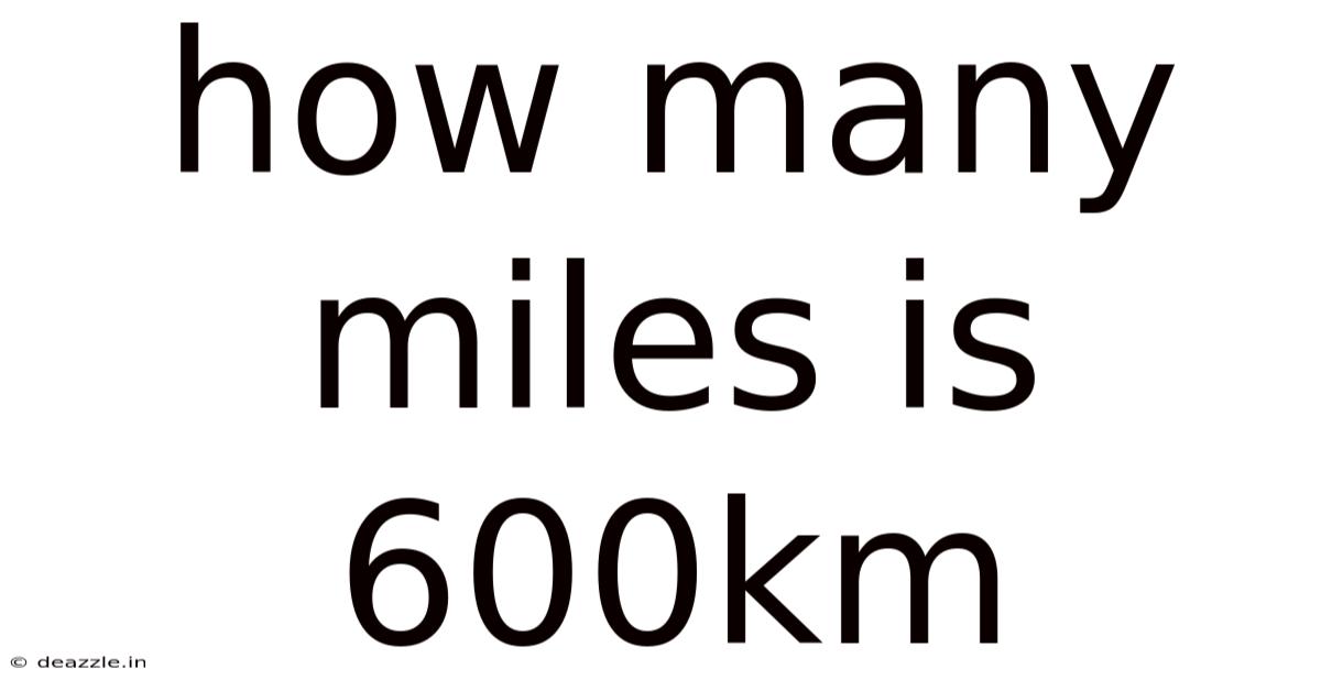 How Many Miles Is 600km