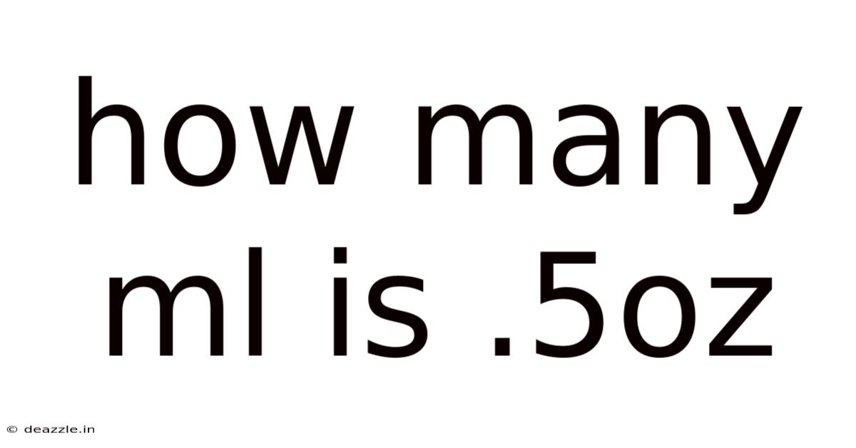 How Many Ml Is .5oz