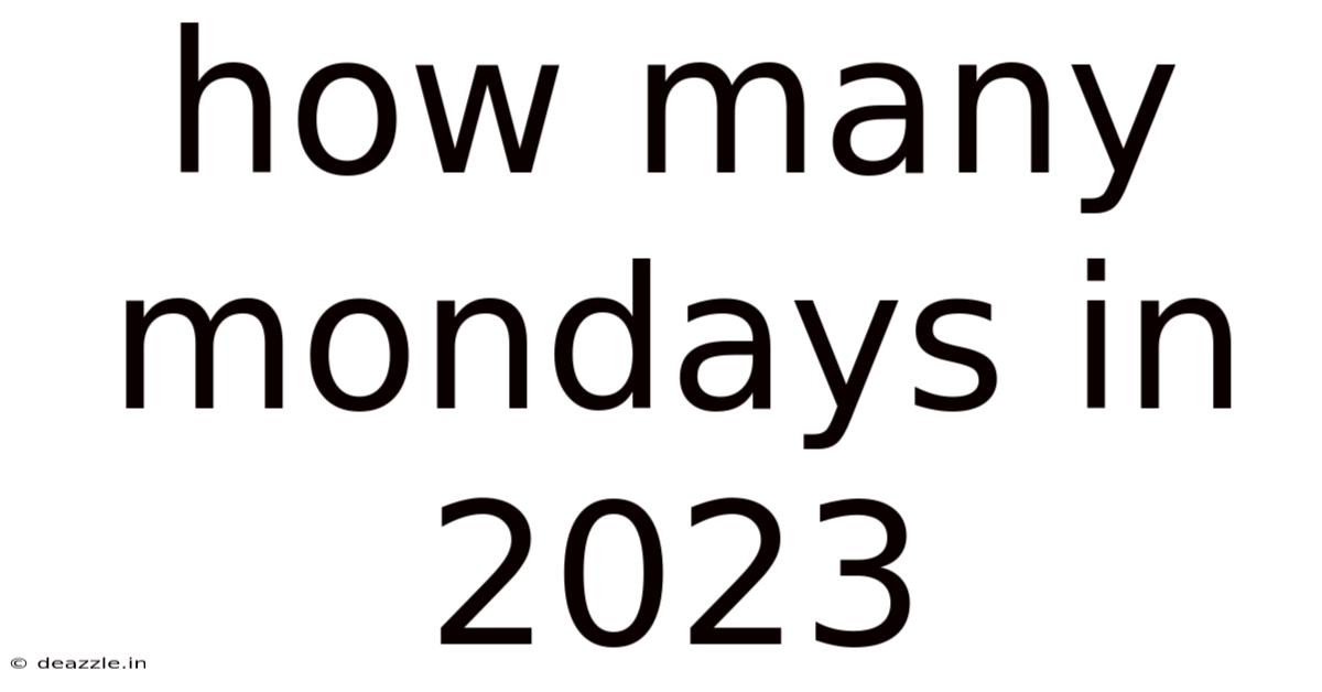 How Many Mondays In 2023