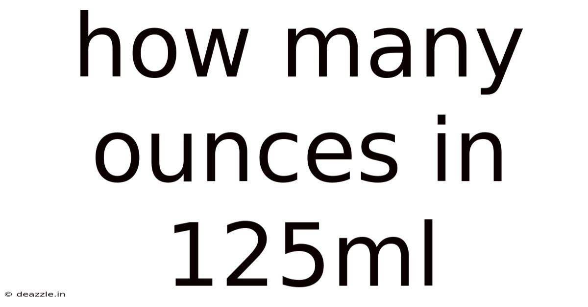 How Many Ounces In 125ml
