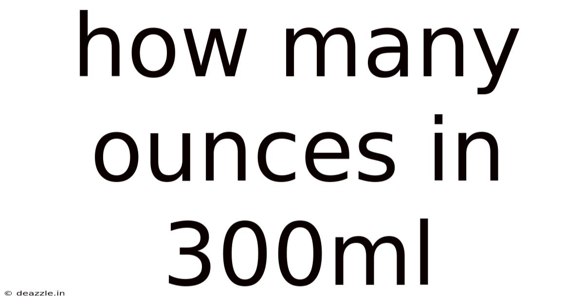 How Many Ounces In 300ml