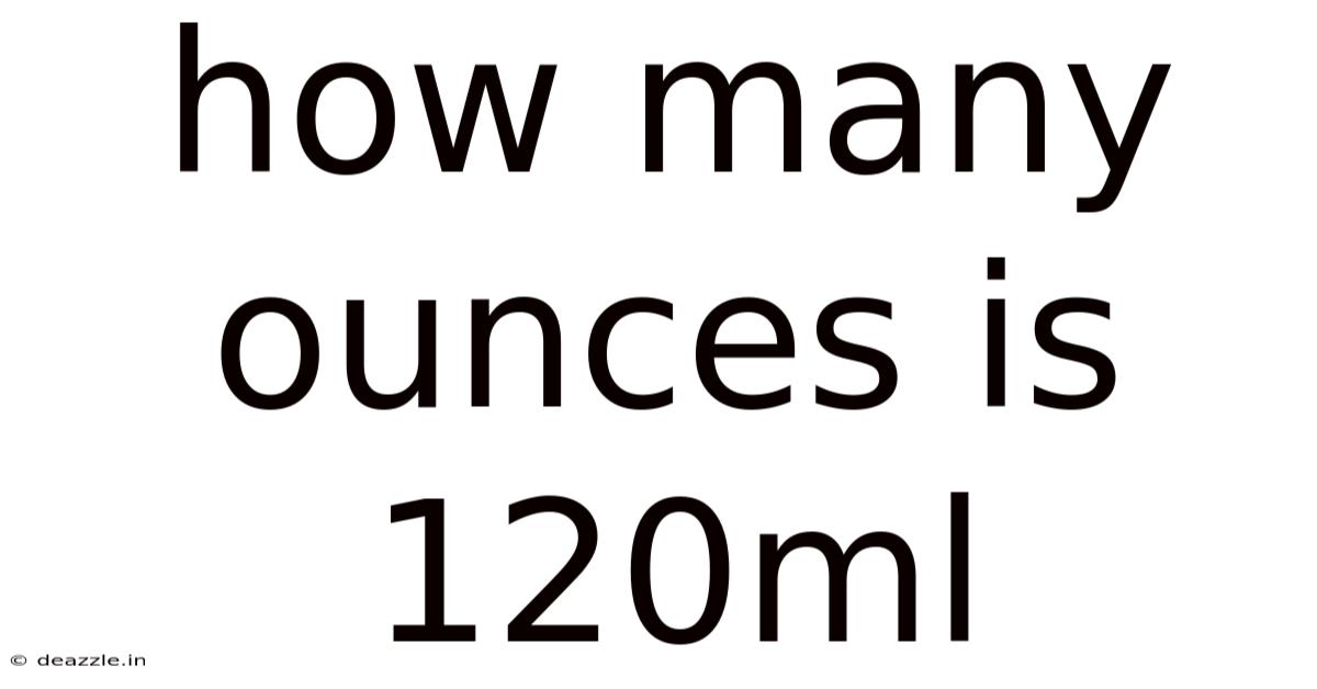 How Many Ounces Is 120ml