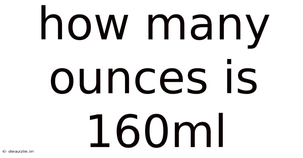 How Many Ounces Is 160ml
