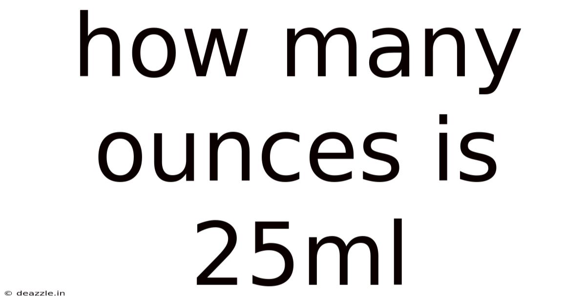 How Many Ounces Is 25ml