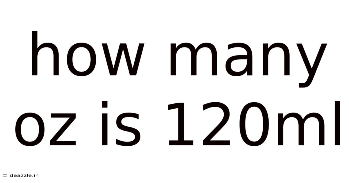 How Many Oz Is 120ml
