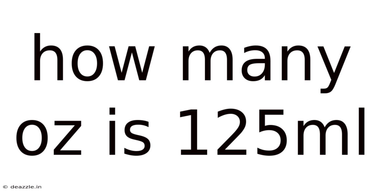 How Many Oz Is 125ml