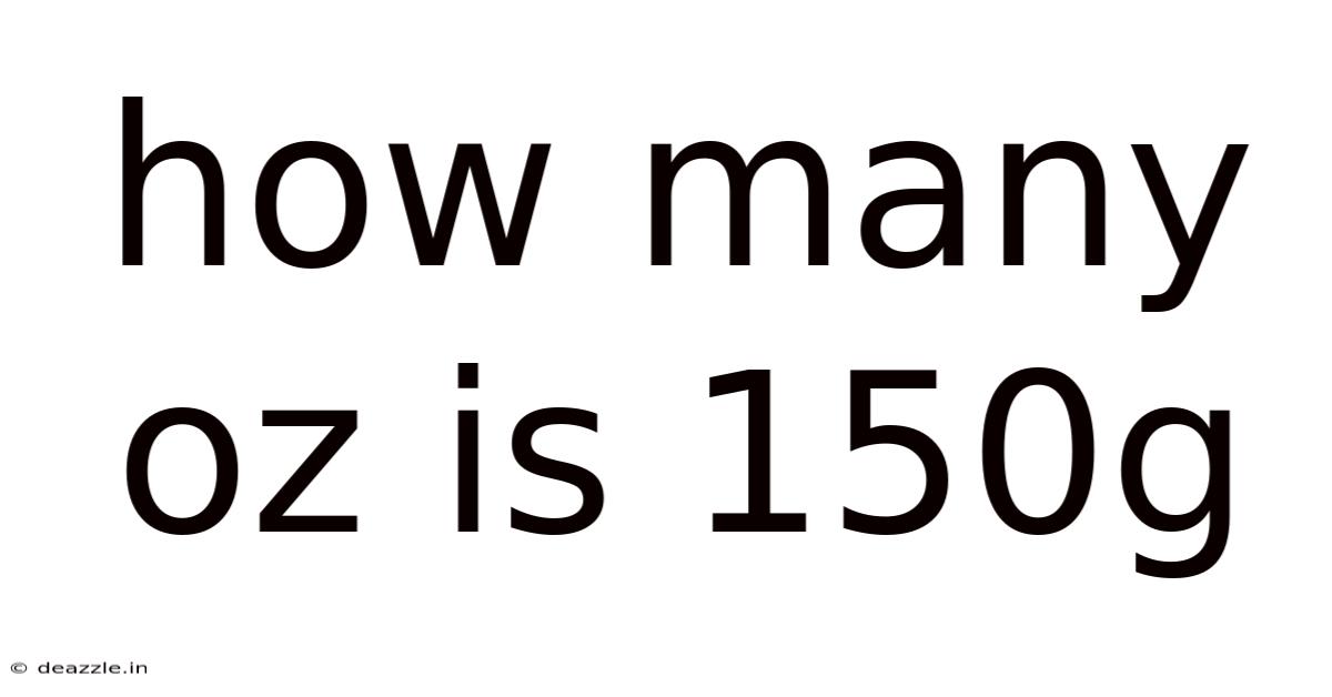 How Many Oz Is 150g
