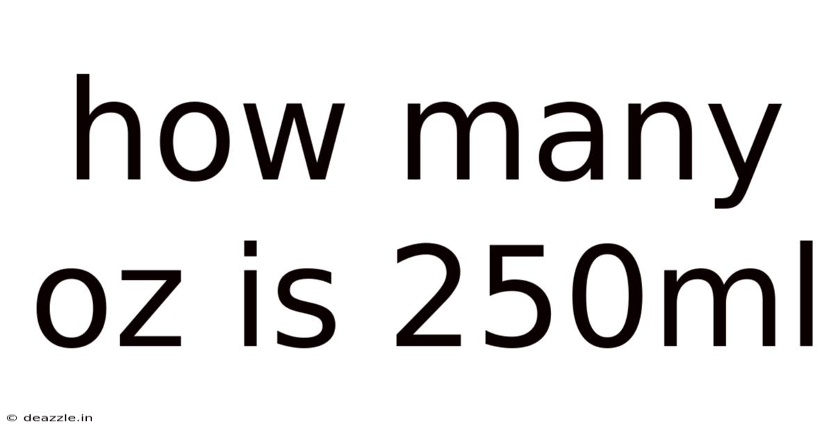 How Many Oz Is 250ml