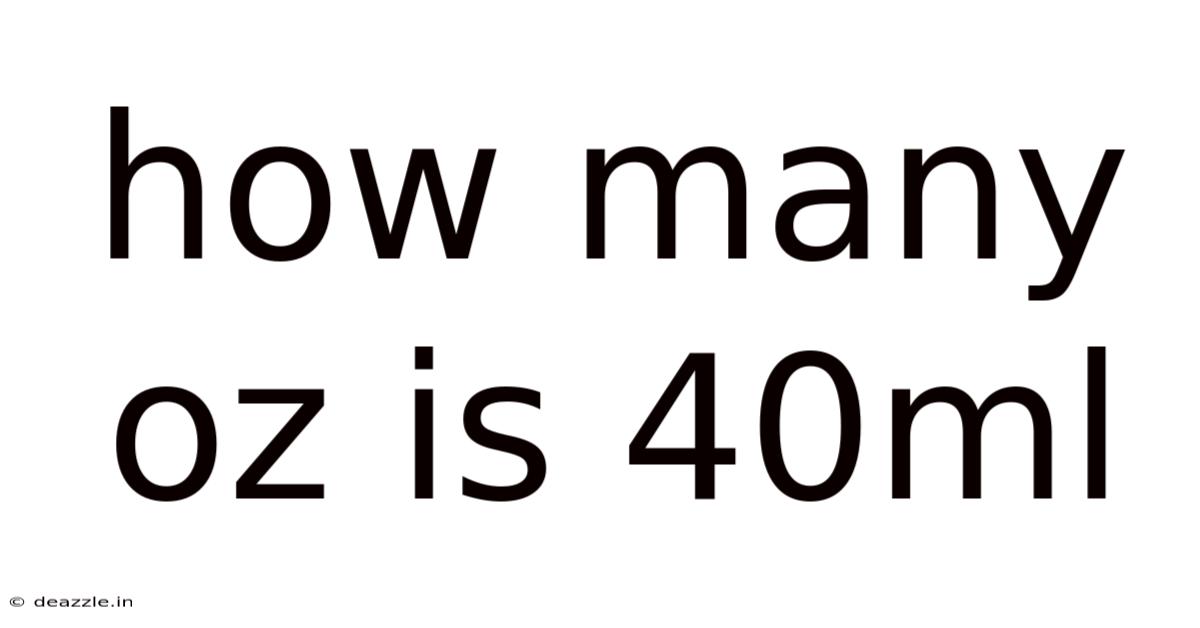 How Many Oz Is 40ml